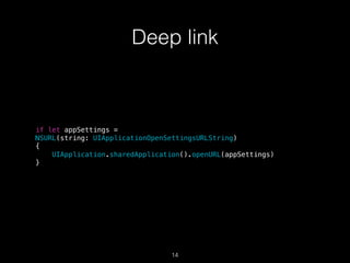 14
Deep link
if let appSettings =
NSURL(string: UIApplicationOpenSettingsURLString)
{
UIApplication.sharedApplication().openURL(appSettings)
}
 
