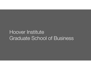 Hoover Institute
Graduate School of Business
 