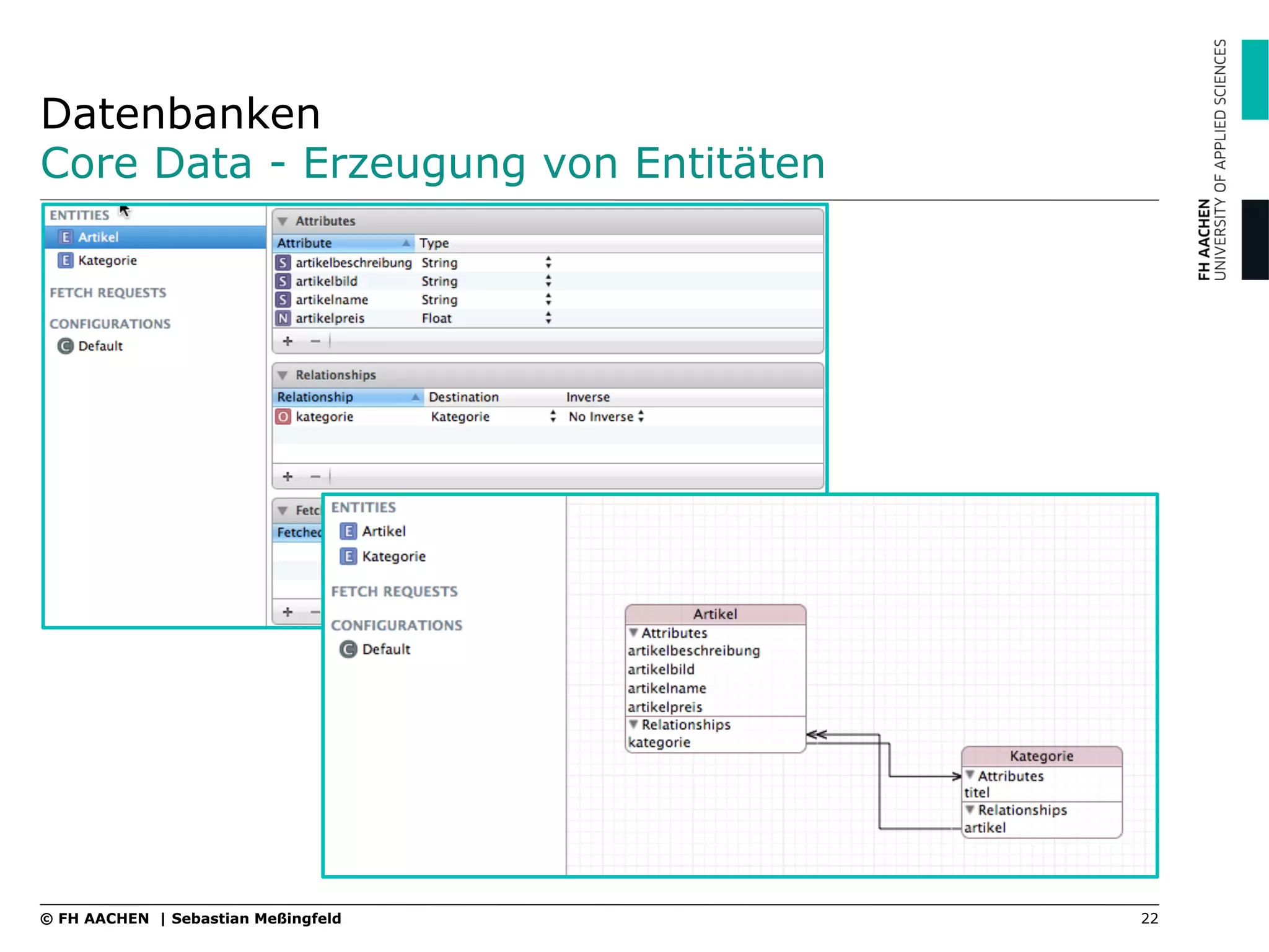 Datenbanken
Core Data - Erzeugung von Entitäten
22© FH AACHEN | Sebastian Meßingfeld
 
