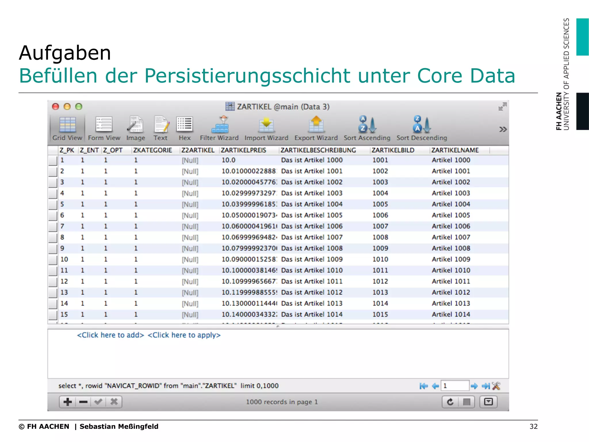 Aufgaben
Befüllen der Persistierungsschicht unter Core Data
32© FH AACHEN | Sebastian Meßingfeld
 
