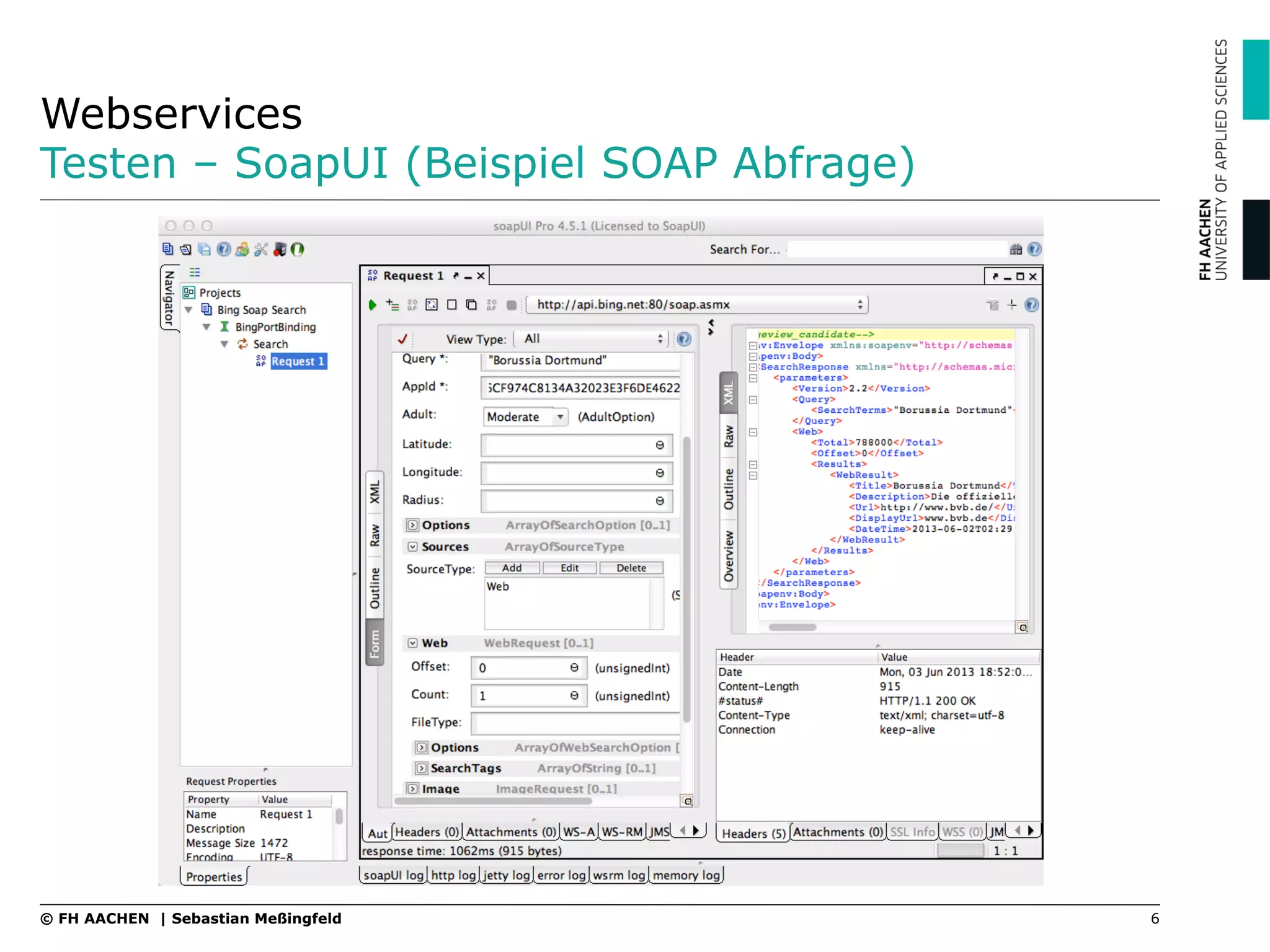 Webservices
Testen – SoapUI (Beispiel SOAP Abfrage)
6© FH AACHEN | Sebastian Meßingfeld
 