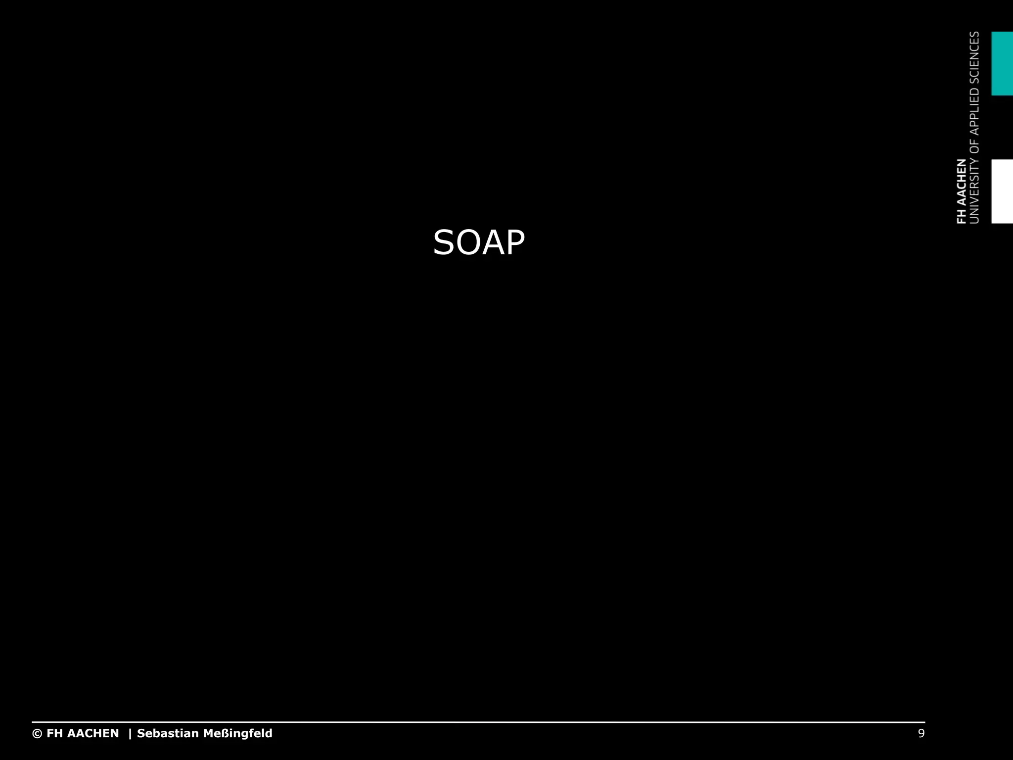 SOAP
9© FH AACHEN | Sebastian Meßingfeld
 