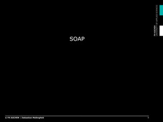 SOAP
9© FH AACHEN | Sebastian Meßingfeld
 