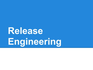 Release
Engineering
i
 