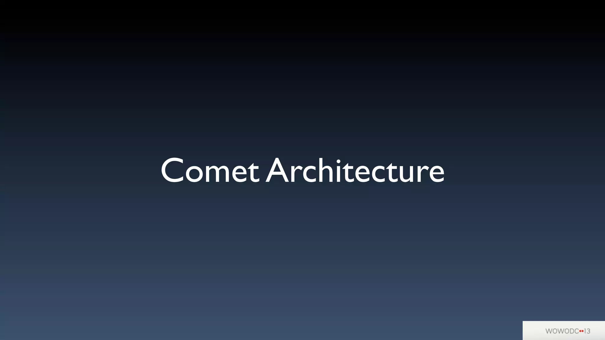 Comet Architecture
 
