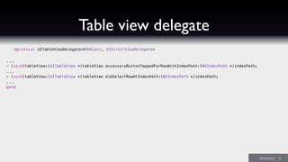 Table view delegate
@protocol UITableViewDelegate<NSObject, UIScrollViewDelegate>
...
- (void)tableView:(UITableView *)tableView accessoryButtonTappedForRowWithIndexPath:(NSIndexPath *)indexPath;
...
- (void)tableView:(UITableView *)tableView didSelectRowAtIndexPath:(NSIndexPath *)indexPath;
...
@end
 