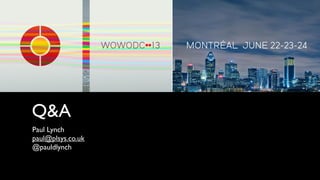 Q&A
Paul Lynch
paul@plsys.co.uk
@pauldlynch
 