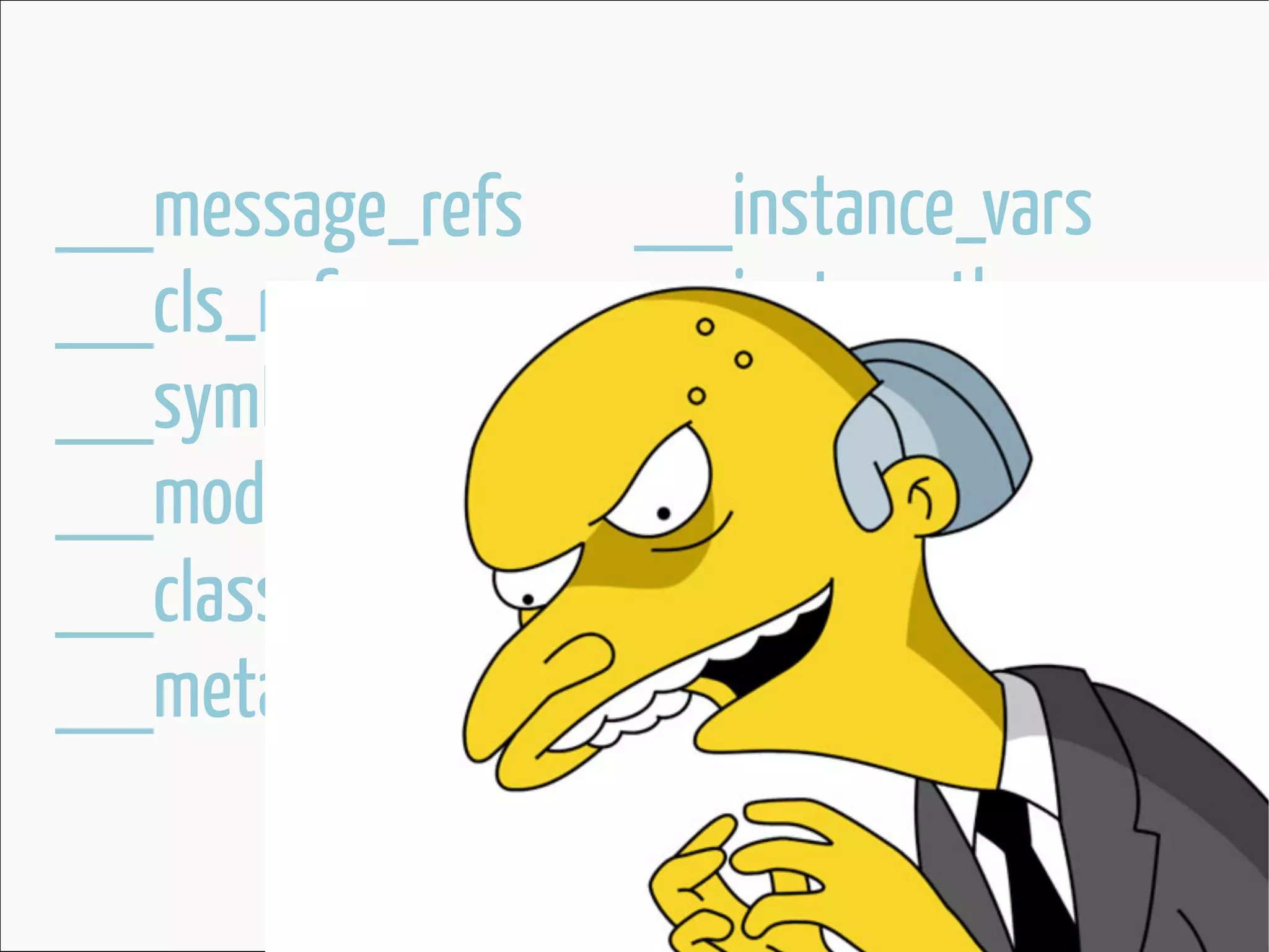 __message_refs
__cls_refs
__symbols
__module_info
__class
__meta_class

__instance_vars
__inst_meth
__cls_meth
__cat_cls_meth
__protocol_ext
__cat_inst_meth

 