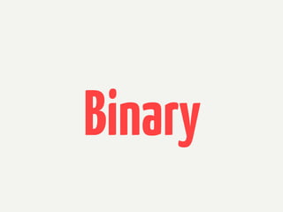 Binary

 