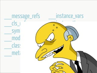 __message_refs
__cls_refs
__symbols
__module_info
__class
__meta_class

__instance_vars
__inst_meth
__cls_meth
__cat_cls_meth
__protocol_ext
__cat_inst_meth

 