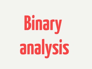 Binary
analysis

 