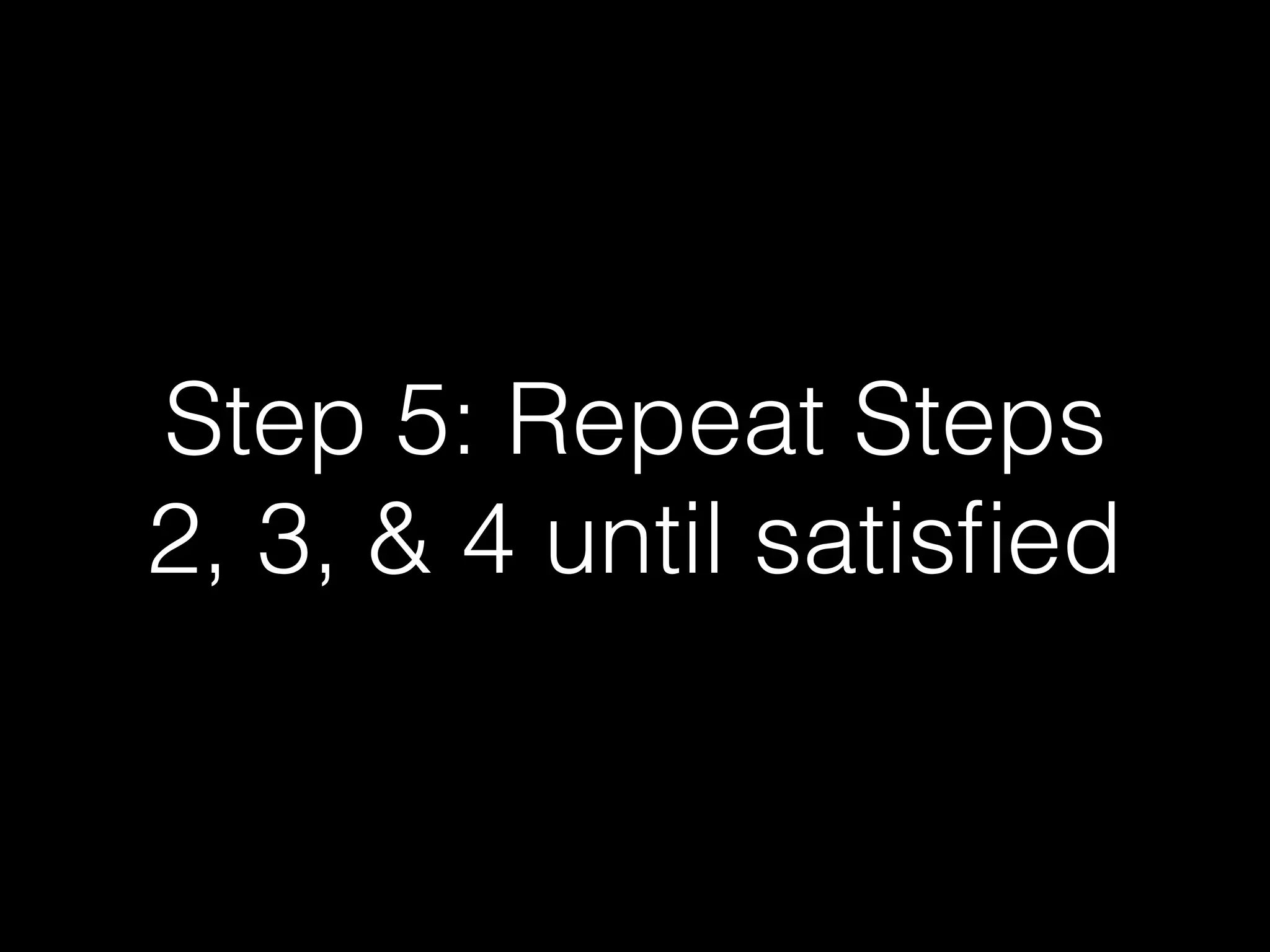 Step 4: Measure
Again!
 