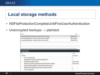 Local storage methods
• NSFileProtectionCompleteUntilFirstUserAuthentication
• Unencrypted backups → plaintext
41 I
 