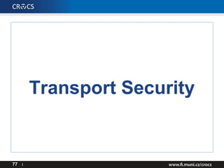 Transport Security
77 I
 