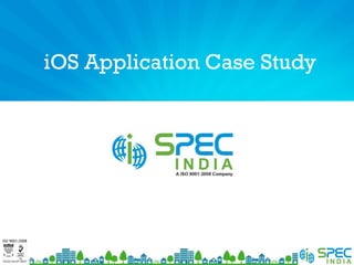 iOS Application Case Study
 