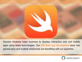 We have served several industries in iOS
Swift Development:
 