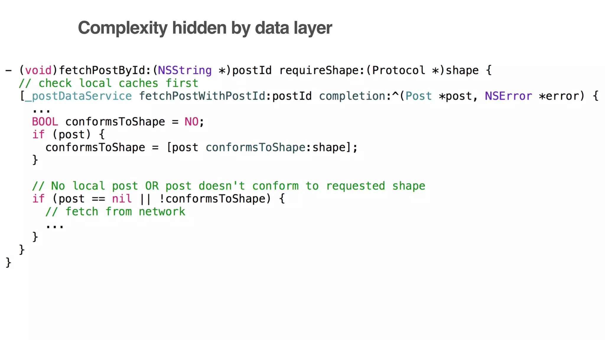 Complexity hidden by data layer
 