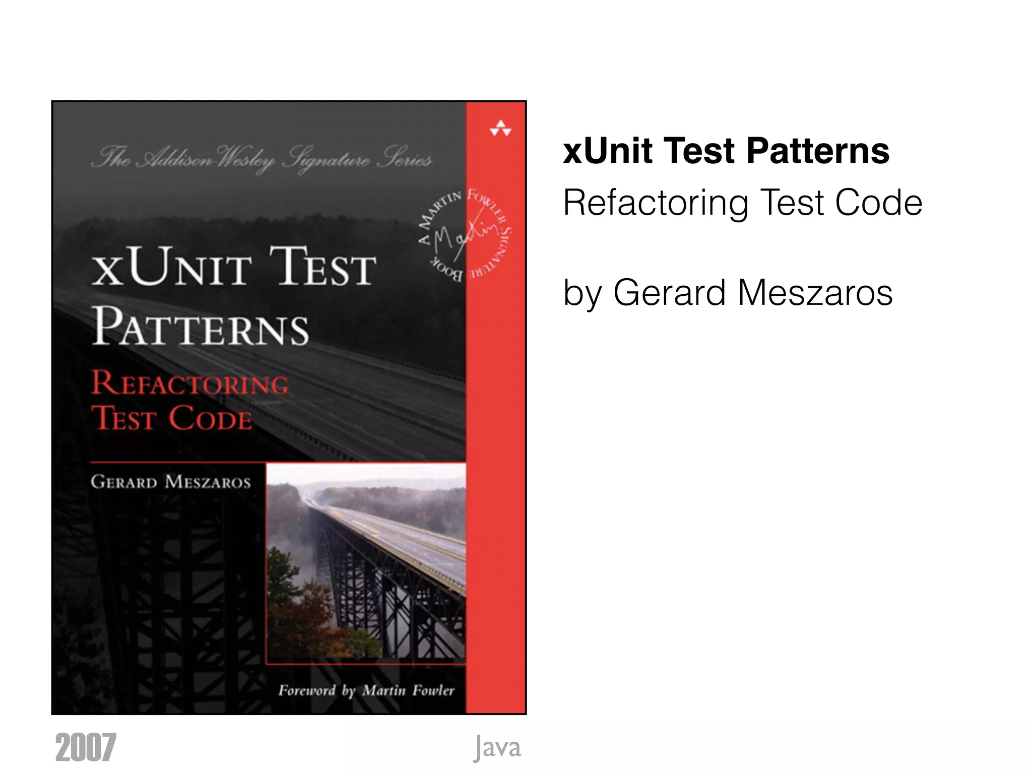 xUnit Test Patterns Refactoring Test Code by Gerard Meszaros 2007 Java 