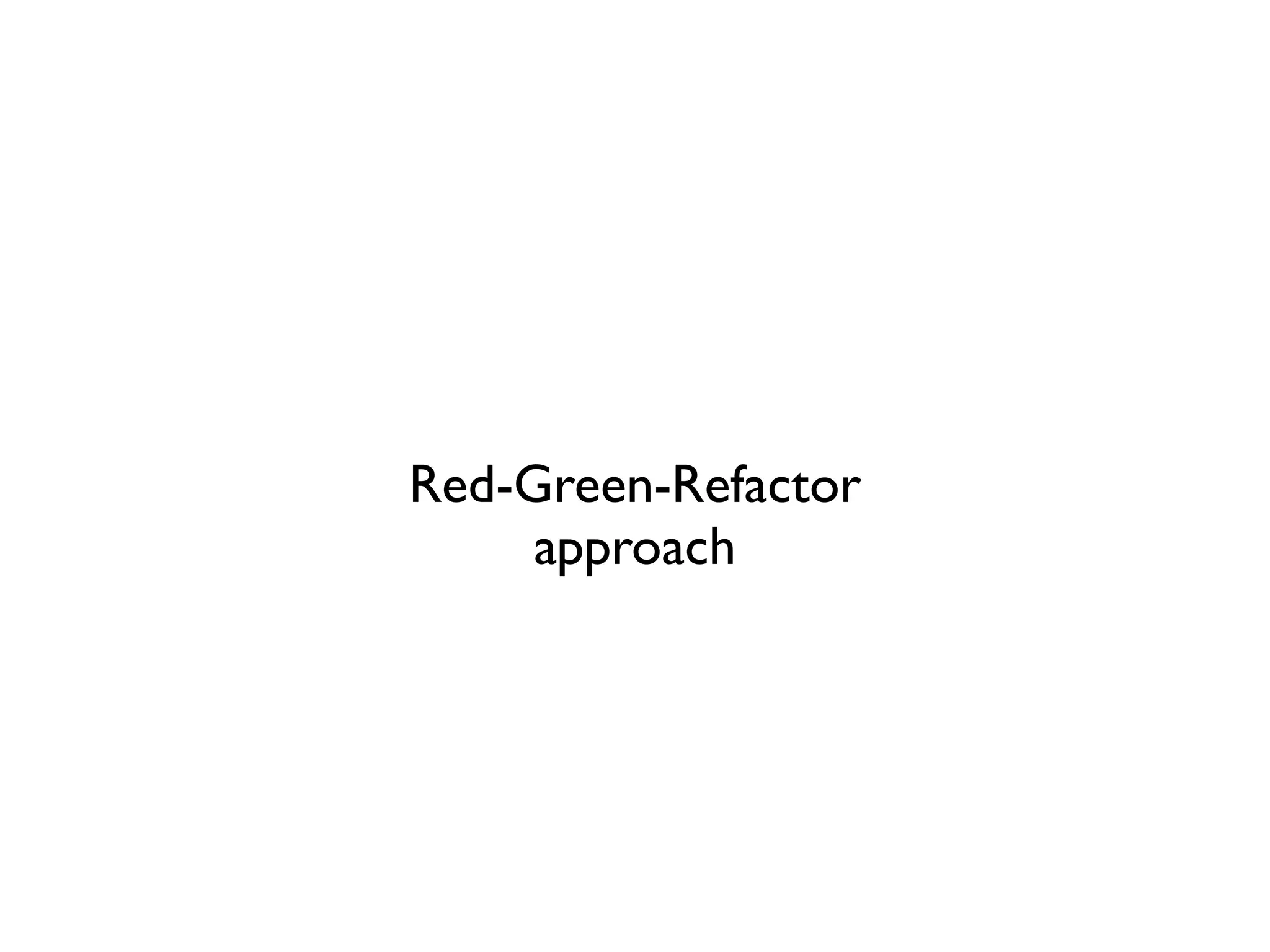 Red-Green-Refactor approach 