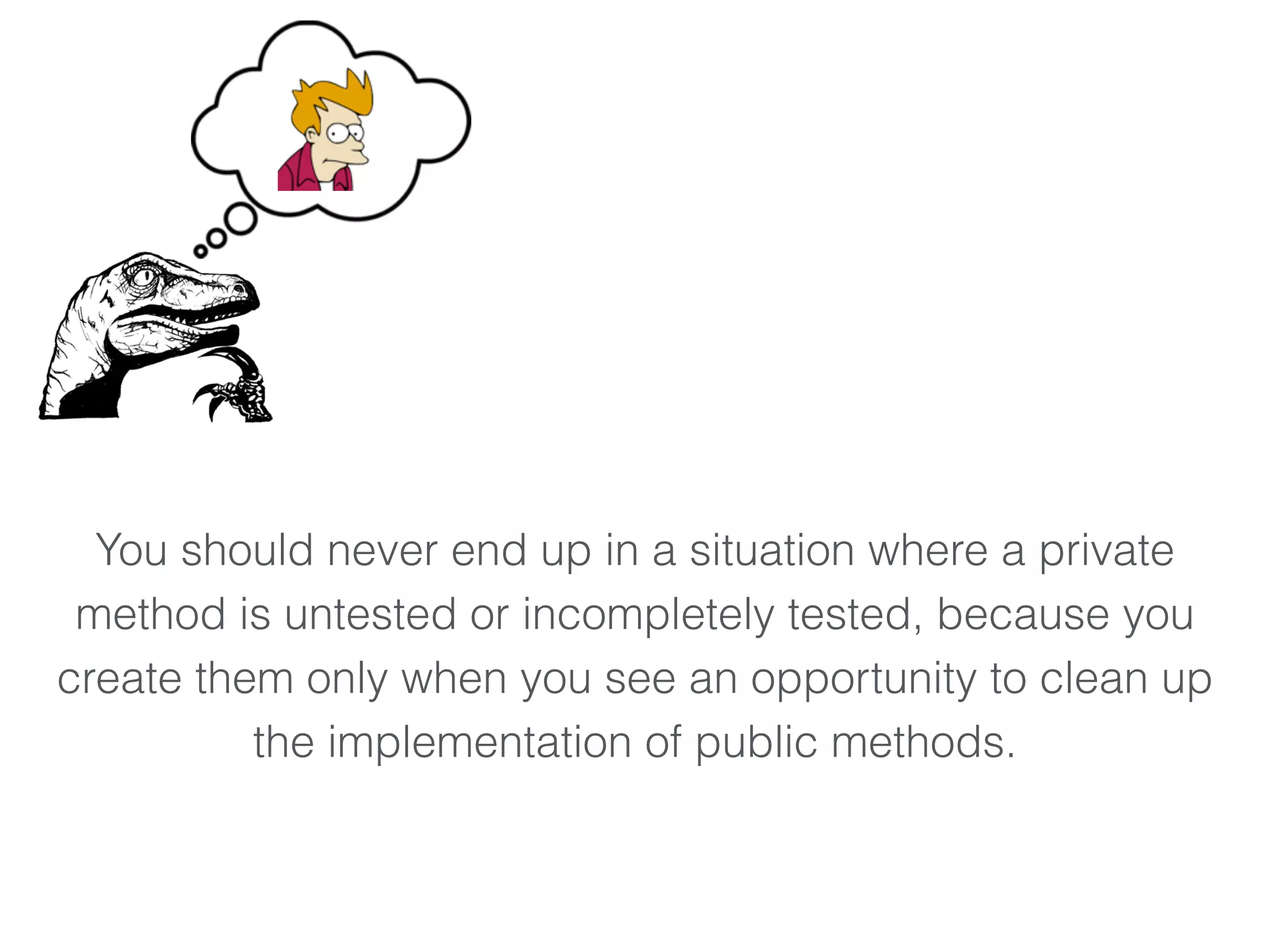 You should never end up in a situation where a private method is untested or incompletely tested, because you create them only when you see an opportunity to clean up the implementation of public methods. 
