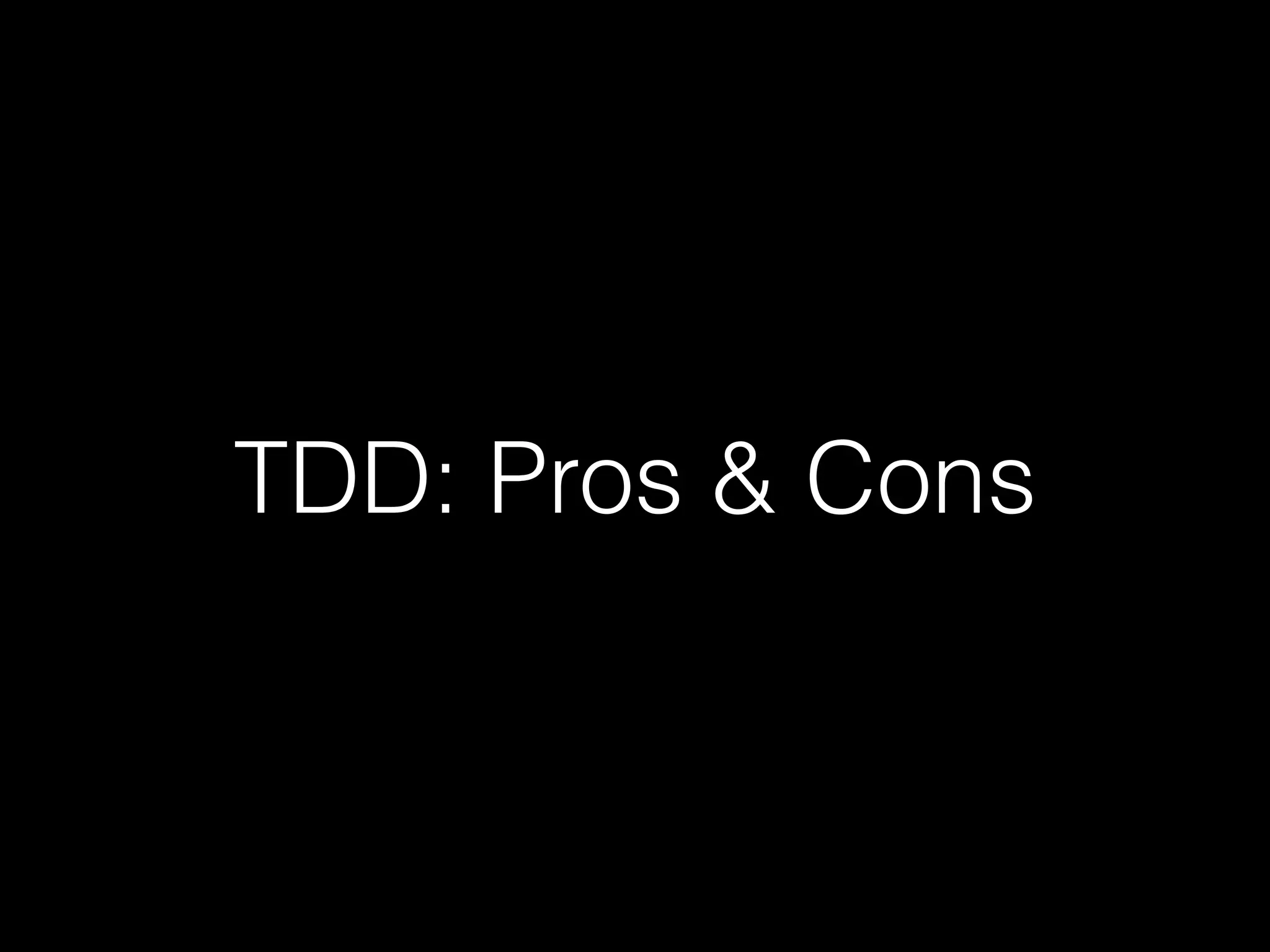 TDD: Pros & Cons 
