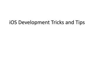 iOS Development Tricks and Tips 