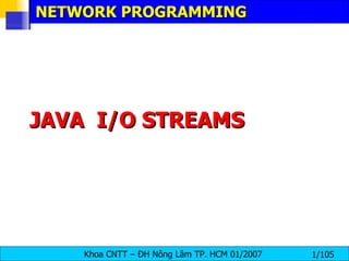 JAVA  I/O STREAMS NETWORK PROGRAMMING 