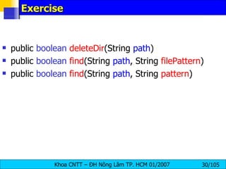 Exercise public  boolean   deleteDir (String  path ) public  boolean   find (String  path , String  filePattern )  public  boolean   find (String  path , String  pattern ) 
