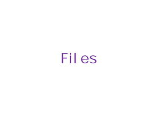 Files

 