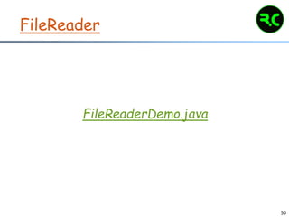 50
FileReader
FileReaderDemo.java
 