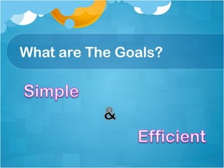 What are The Goals?
 