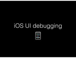 iOS UI debugging
📱
 