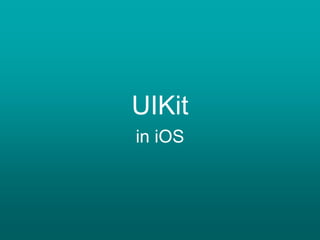 UIKit
in iOS
 