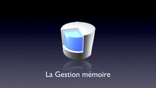 La Gestion mémoire
 