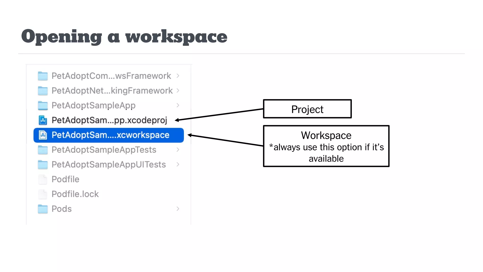 Opening a workspace
Project
Workspace
*always use this option if it’s
available
 