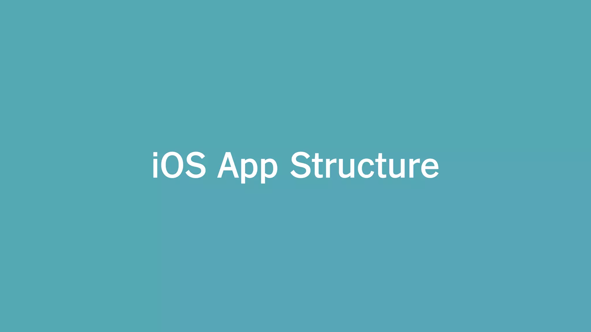 iOS App Structure
 