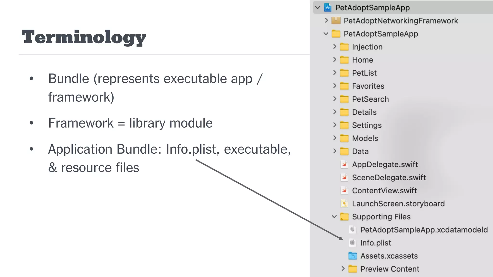 Terminology
• Bundle (represents executable app /
framework)
• Framework = library module
• Application Bundle: Info.plist, executable,
& resource files
 
