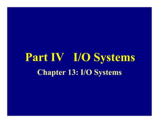 Part IV I/O Systems
  Chapter 13: I/O Systems
 