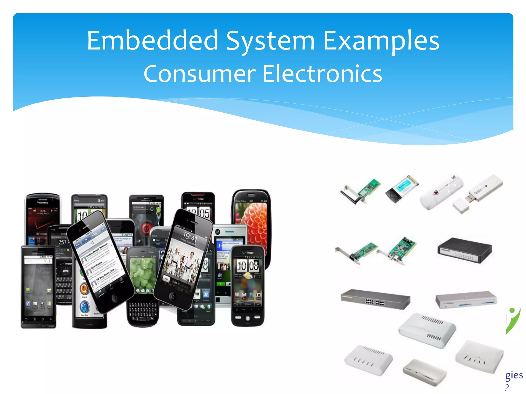Embedded System Examples
Consumer Electronics

 