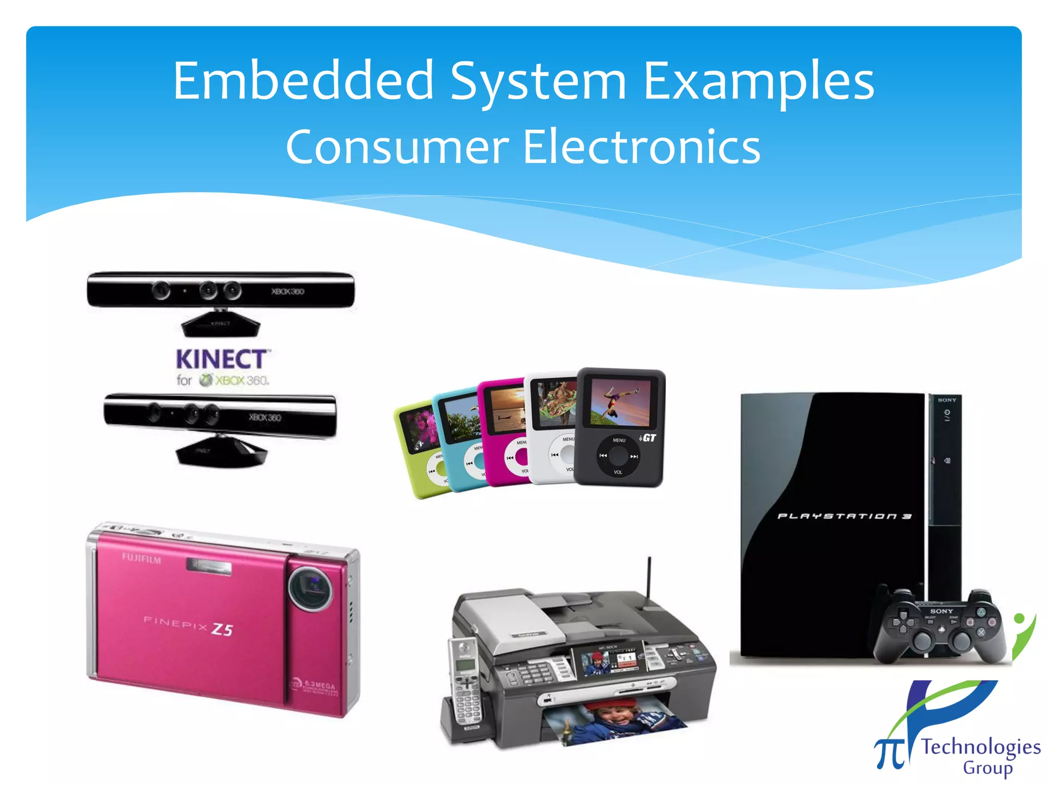 Embedded System Examples
Consumer Electronics

 