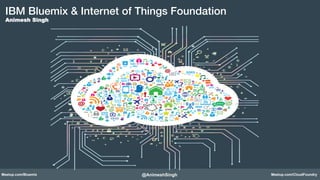 Build Scalable Internet of Things Apps using Cloud Foundry, Bluemix & Cloudant