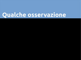 Qualche osservazione
 