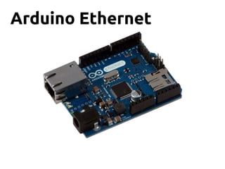 Arduino Ethernet
 