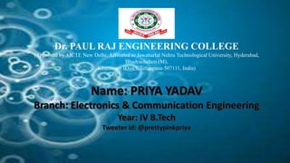 Dr. PAUL RAJ ENGINEERING COLLEGE
(Approved by AICTE New Delhi, Affiliated to Jawaharlal Nehru Technological University, Hyderabad,
Bhadrachalam (M),
Khammam (Dist.), Telangana-507111, India)
 