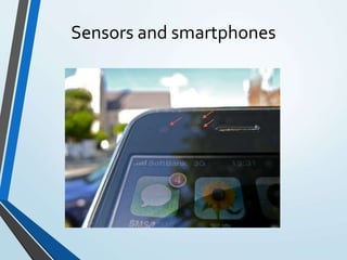 Sensors and smartphones
 