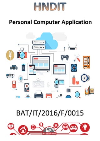 Personal Computer Application
BAT/IT/2016/F/0015
 