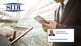Luciano Fesani
SIDI Business Consultant
luciano.fesani@sidigroup.it
 