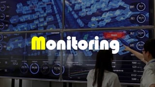 Monitoring
 