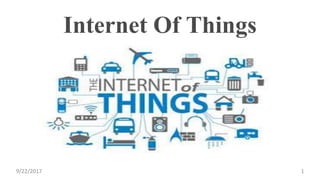 Internet Of Things
9/22/2017 1
 