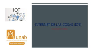 INTERNET DE LAS COSAS (IOT)
 